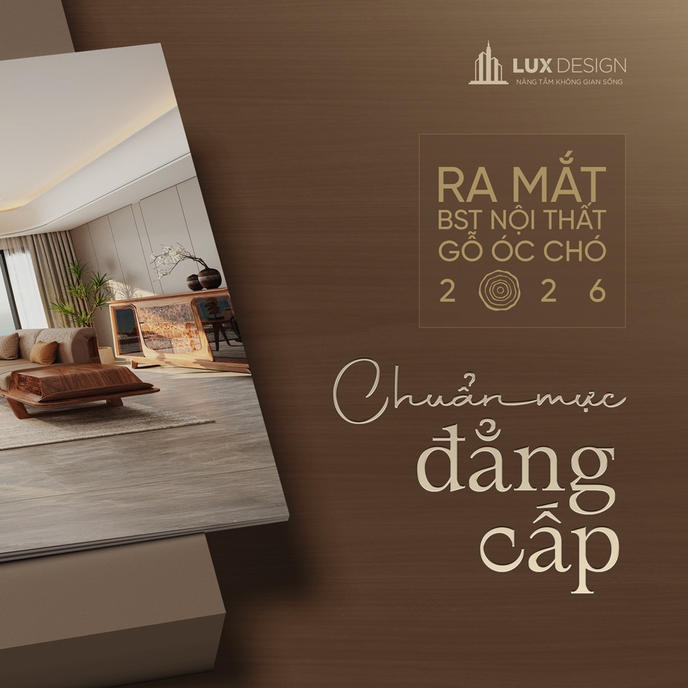 Lux Design phát triển giải pháp nội thất may đo dựa trên kiến trúc, nhu cầu sử dụng và gu thẩm mỹ của gia chủ